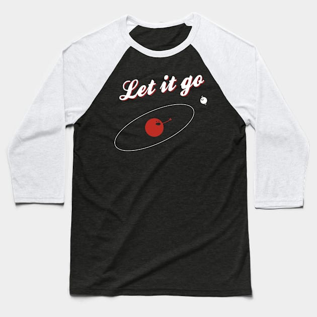 Let It Go, Proton! Baseball T-Shirt by alecxps